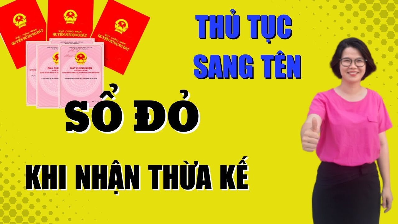 Thủ tục sang tên sổ đỏ khi nhận thừa kế | Đoàn Dung