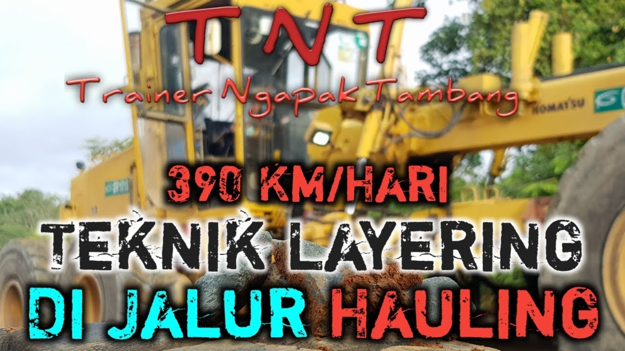 Pembuatan / Perawatan Jalan Hauling || Metode Teknik Operasi || Pekerjaan Layering