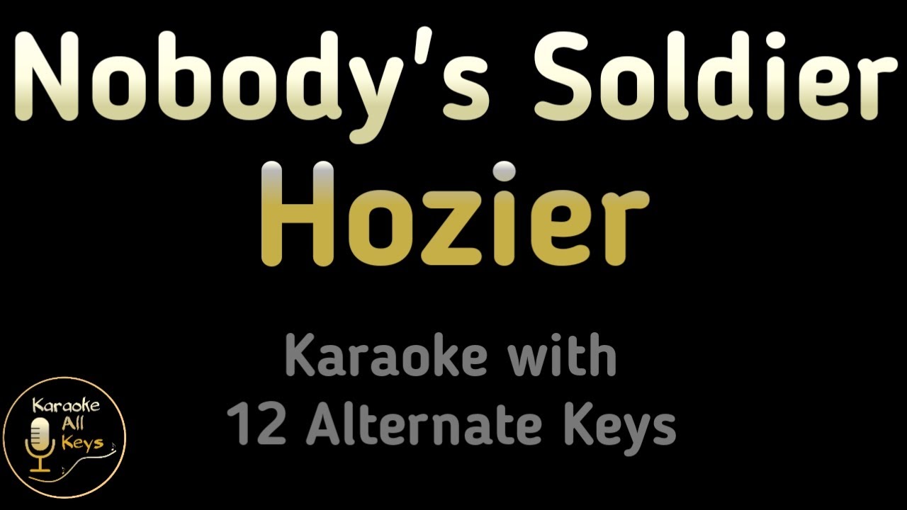 Hozier - Nobody's Soldier Karaoke Instrumental Lower Higher Female & Original Key