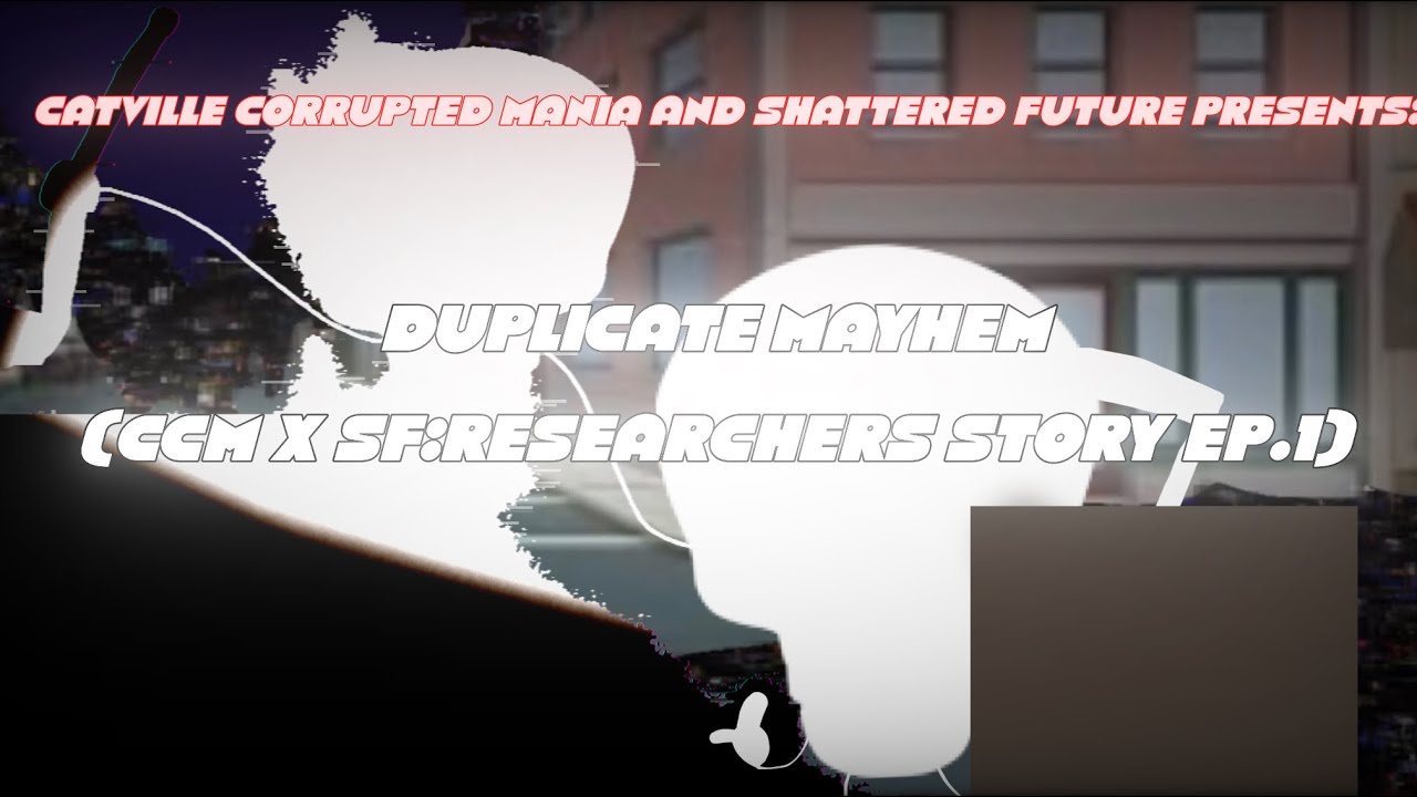 CCM:Researchers:Ep.1/DUPLICATE MAYHEM/CCM Skull and Floofball vs SF Skull and Floofball/