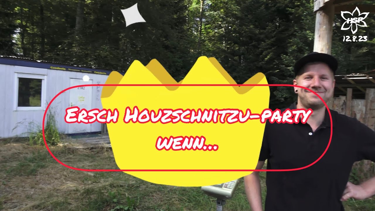 Ersch Houzschnitzu-Party wenn…