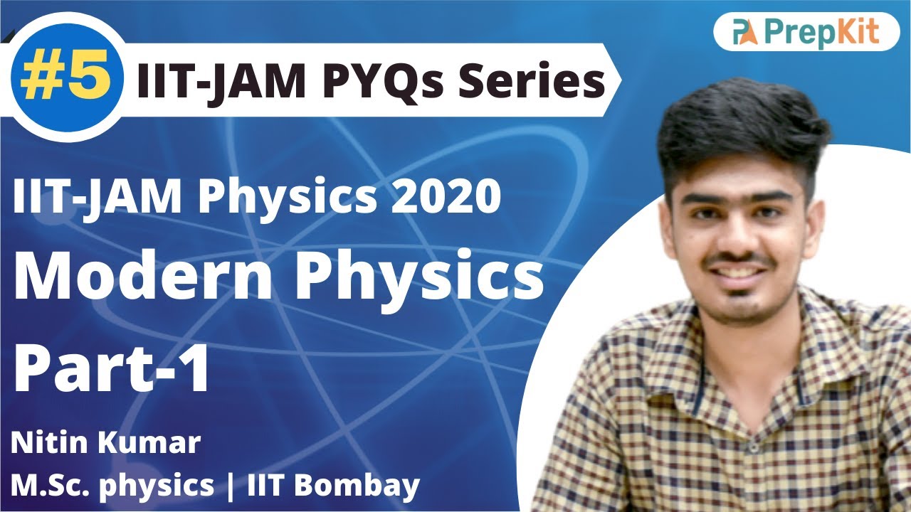 IIT-JAM Physics 2020 PYQs | Modern Physics | Part-1 | L-5 | Previous Year Questions | PrepKit