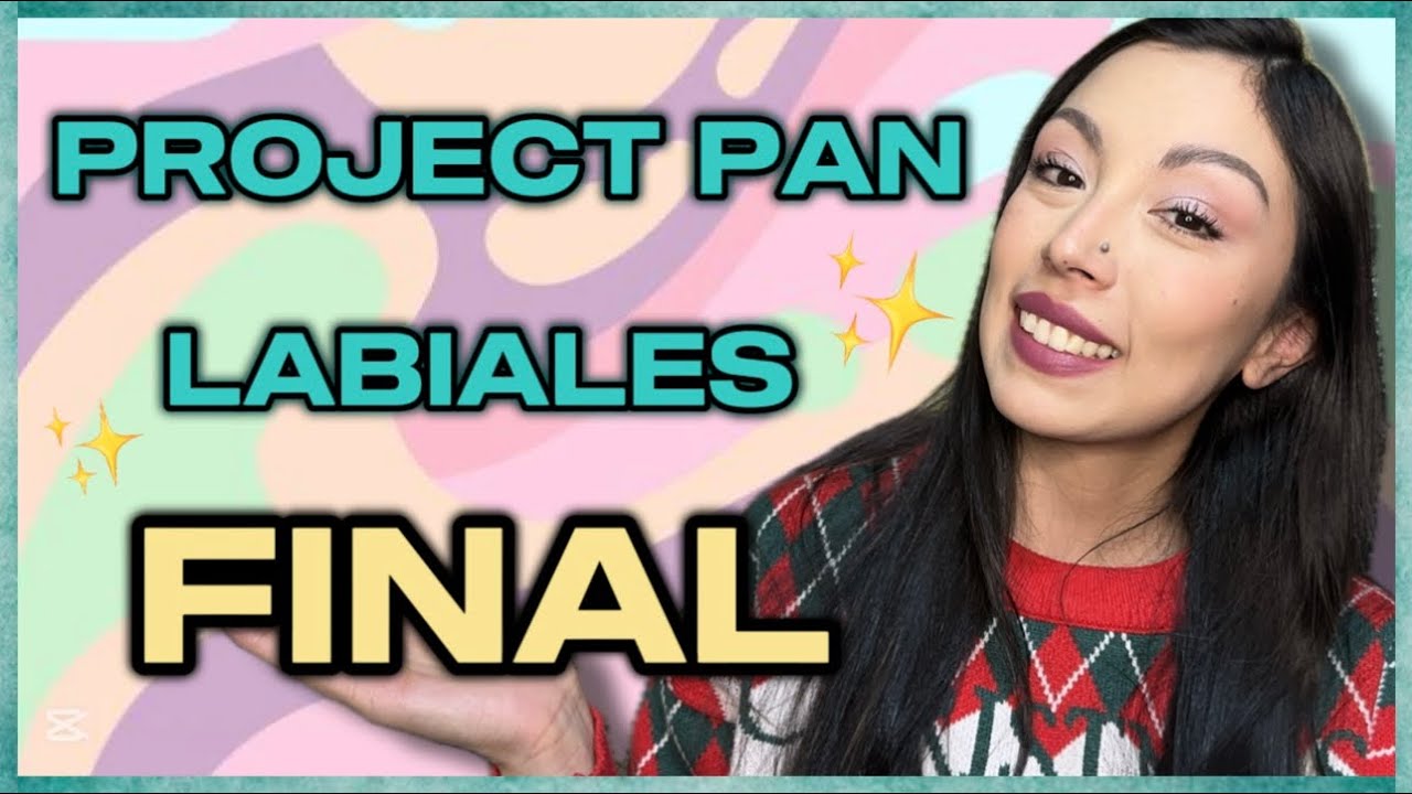 PROJECT PAN LABIALES 2025 | FINAL | TERMIN&Eacute; TODOS!??