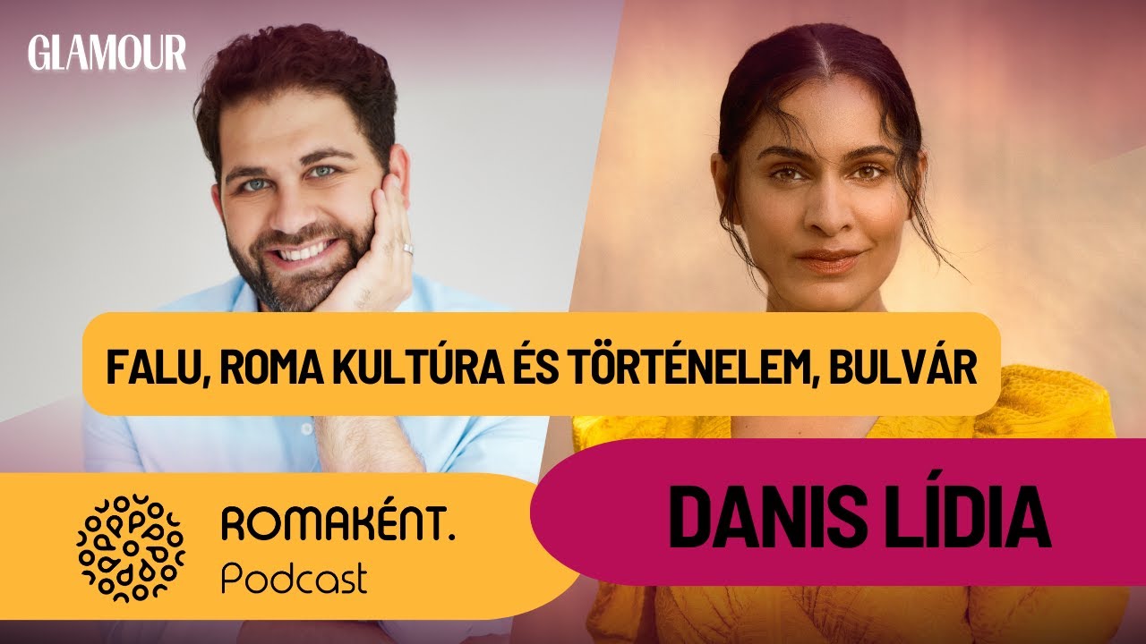 Falu, roma kultúra és történelem, bulvár | ROMAKÉNT. Podcast | Danis Lídia