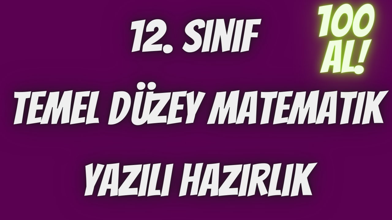12. SINIF TEMEL DÜZEY MATEMATİK 1. DÖNEM 1. YAZILI  (2. Video)