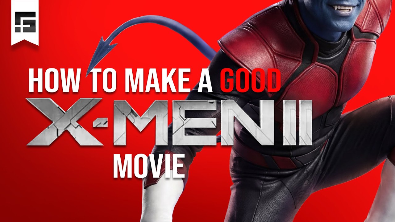 How to Make a GOOD X-MEN Movie 2