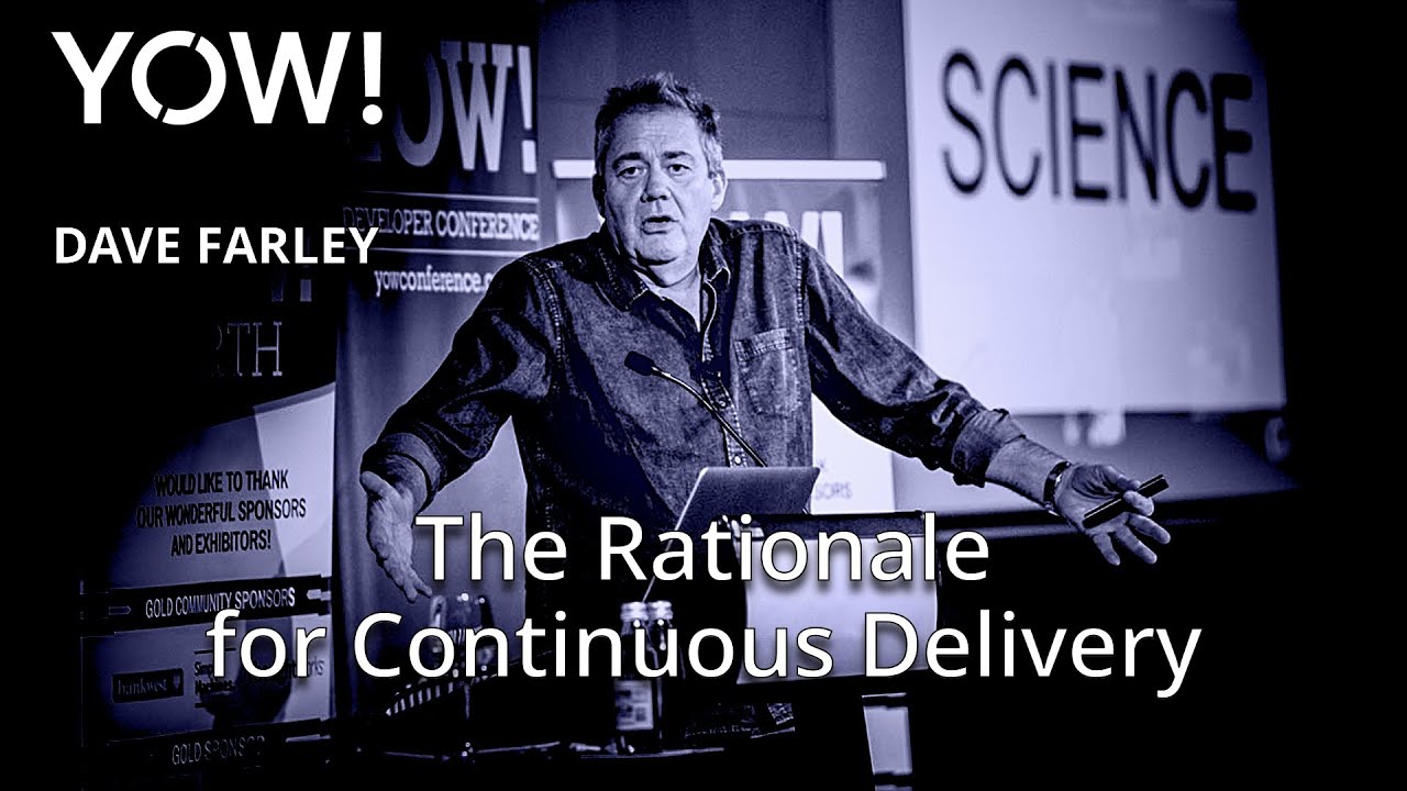 The Rationale for Continuous Delivery &bull; Dave Farley &bull; YOW! 2018