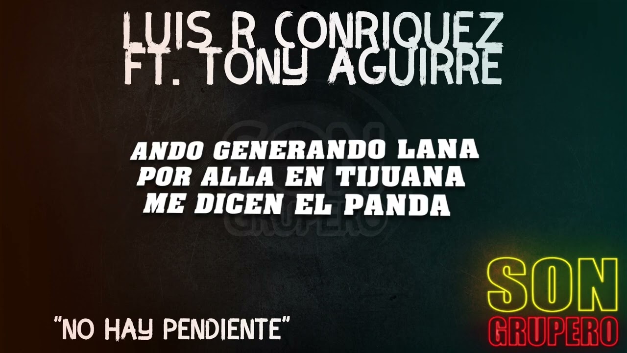 Luis R Conriquez Ft. Tony Aguirre - No Hay Pendiente (Letra/Lyrics) [2022]