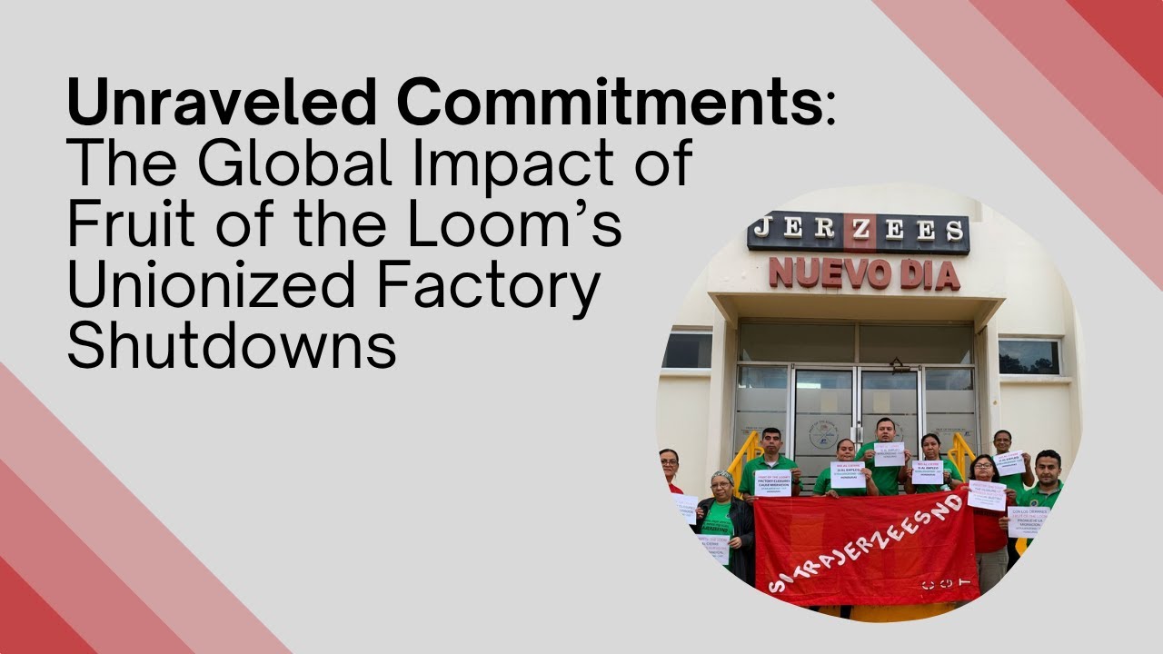 Unraveled Commitments: The Global Impact of Fruit of the Loom’s Unionized Factory Shutdowns