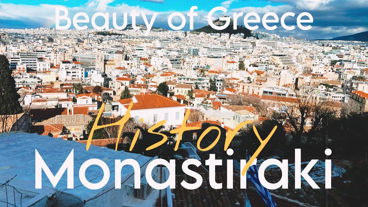 HISTORY & BEAUTY OF MONASTIRAKI: A HISTORIC GEM IN ATHENS - GREECE