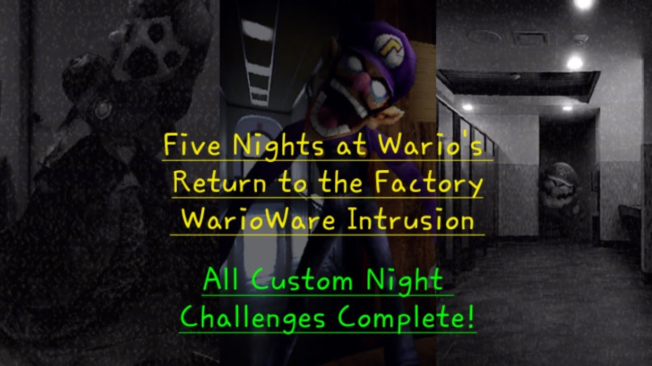Five Nights at Wario's Return to the Factory WarioWare Intrusion Custom Night Challenges Complete!