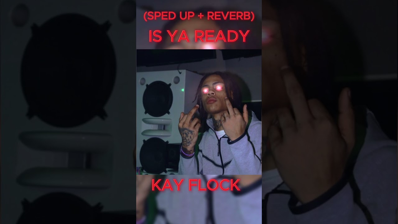 Kay Flock - Is Ya Ready (sped up to perfection + reverb)