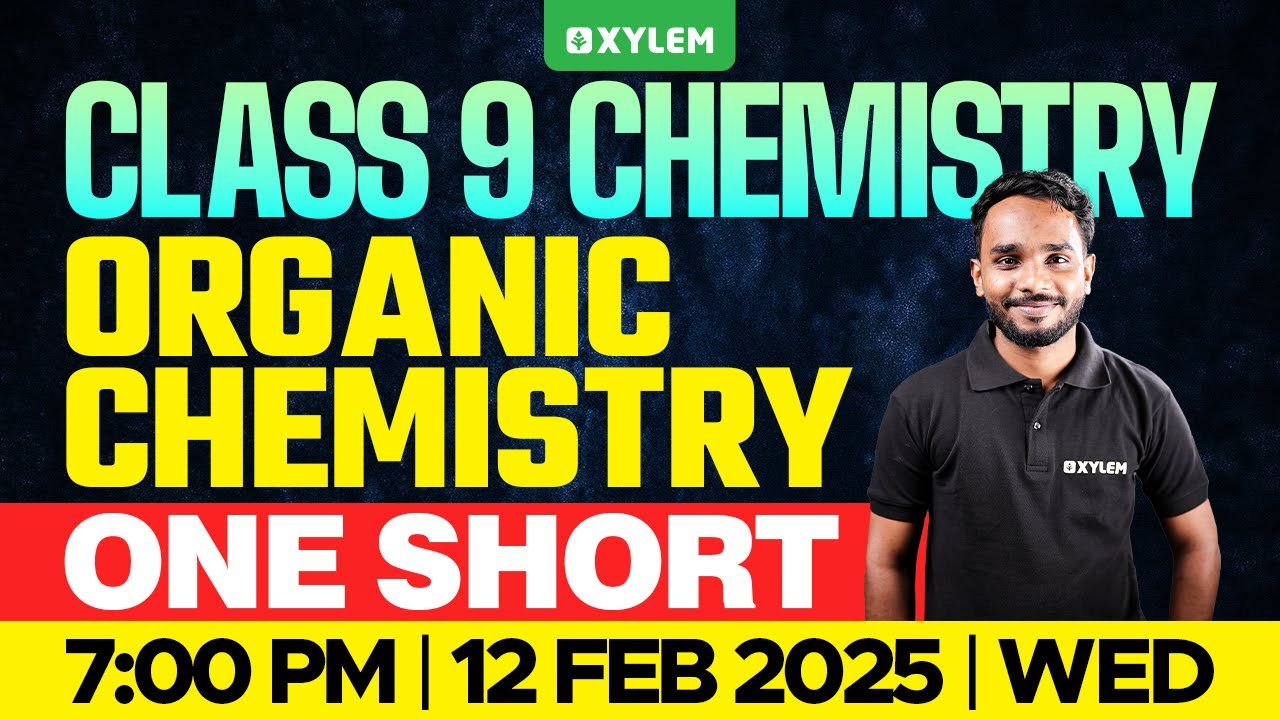 Class 9 Chemistry | Organic Chemistry - One Short | Xylem Class 9