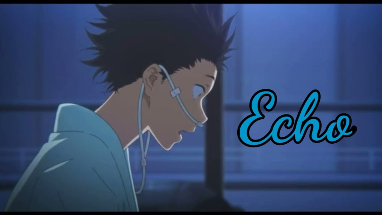 koe no katachi「AMV」Jason Walker - Echo