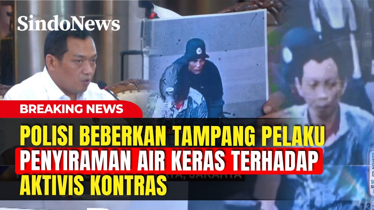 Polisi Ungkap Wajah Eksekutor Penyiraman Air Keras Aktivis KontraS dari CCTV | Breaking News