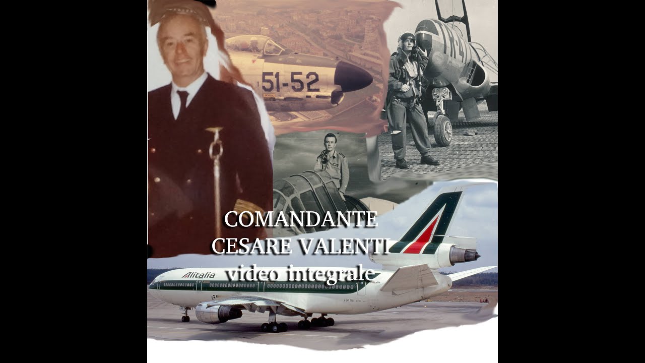 COMANDANTE CESARE VALENTI - UNA VITA DA PILOTA - video integrale