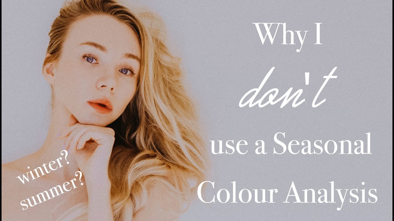 Why I DON'T use a Seasonal Colour Analysis \\ And why shouldn't you