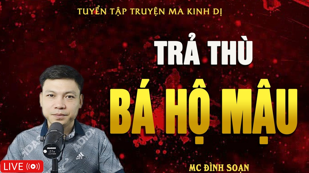 TRẢ THÙ BÁ HỘ MẬU - Bỏ Ngải Rửa Hận | Truyện Ma Kinh Dị - Tuyển Tập Truyện Ma Đình Soạn Hay Nhất
