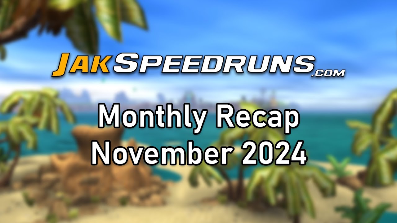Jak Speedruns Monthly Recap - November 2024