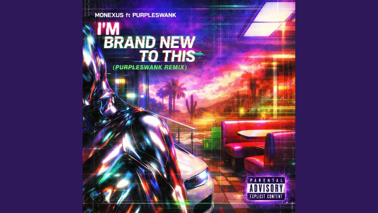 I'm Brand New To This (feat. Purpleswank) (Purpleswank Remix)