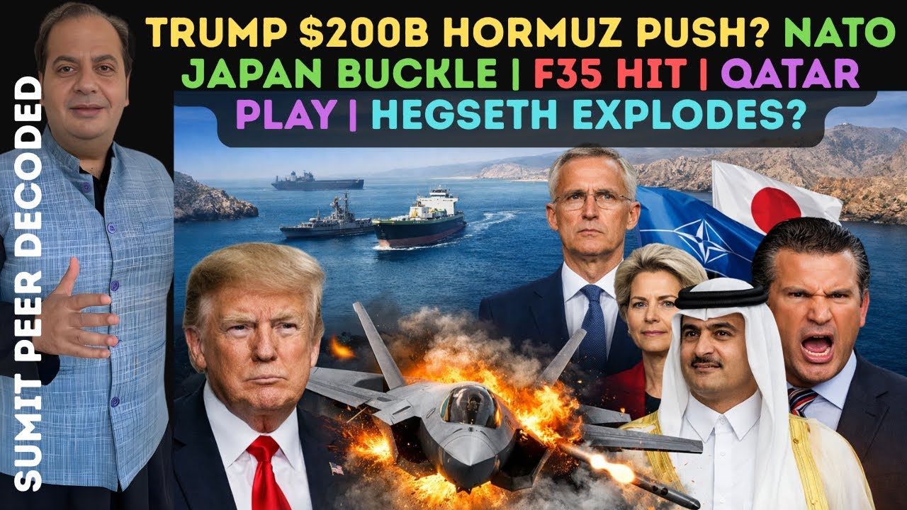 Trump $200B Hormuz Push? NATO Japan Buckle | F35 Hit | Qatar Play | Hegseth Explodes? || SUMIT PEER