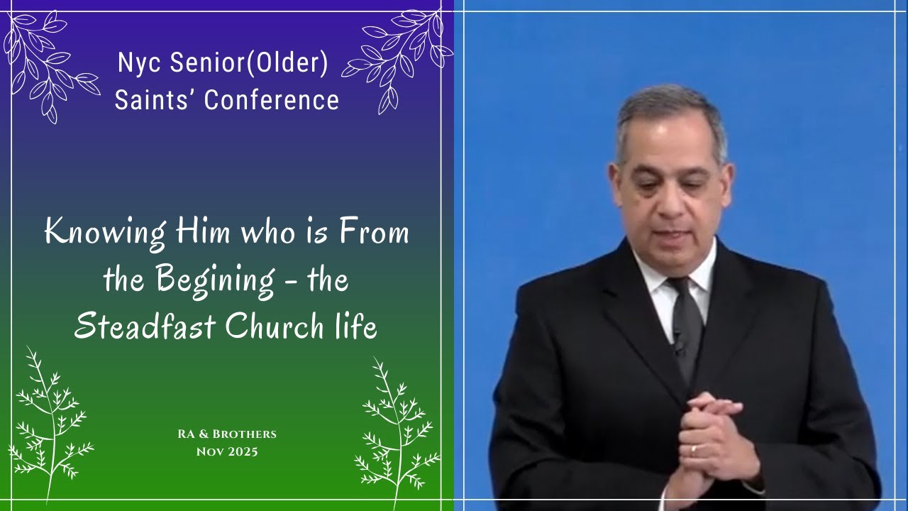 Knowing Him who is From the Begining: the Steadfast Church life
