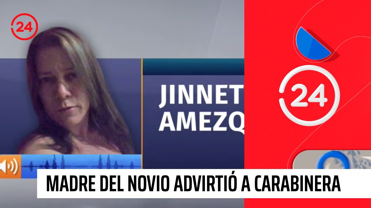 Madre del novio advirtió a Carabinera desaparecida en Colombia | 24 Horas TVN Chile