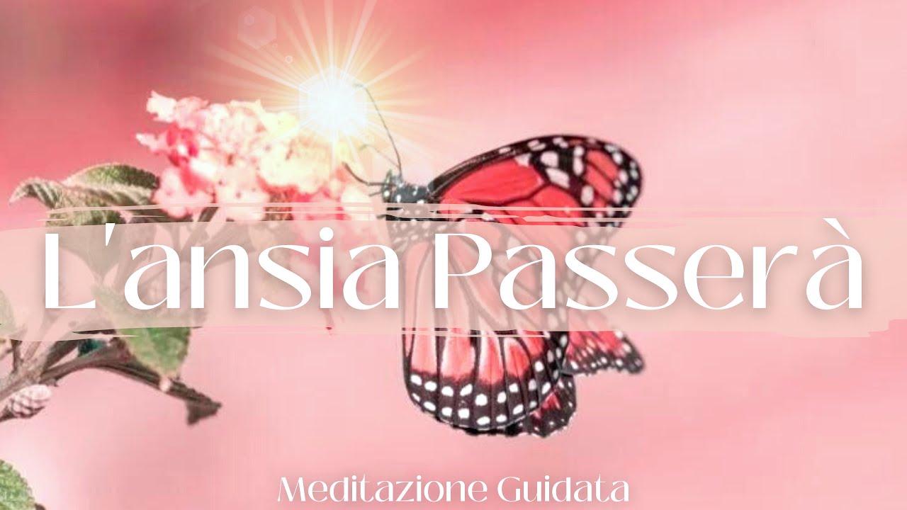 Andrà tutto bene, l'ansia passerà - Meditazione Guidata