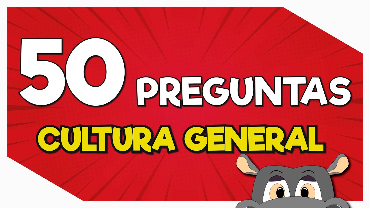 EXAMEN de CULTURA GENERAL - 50 PREGUNTAS 😃😃