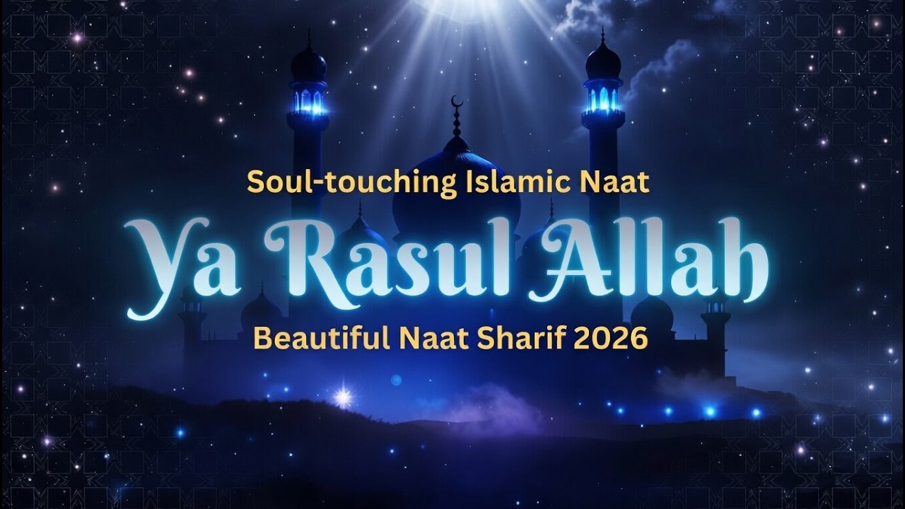 Ya Rasul Allah ﷺ | New Naat Sharif 2026 || Peace-Bringing Islamic Recitation