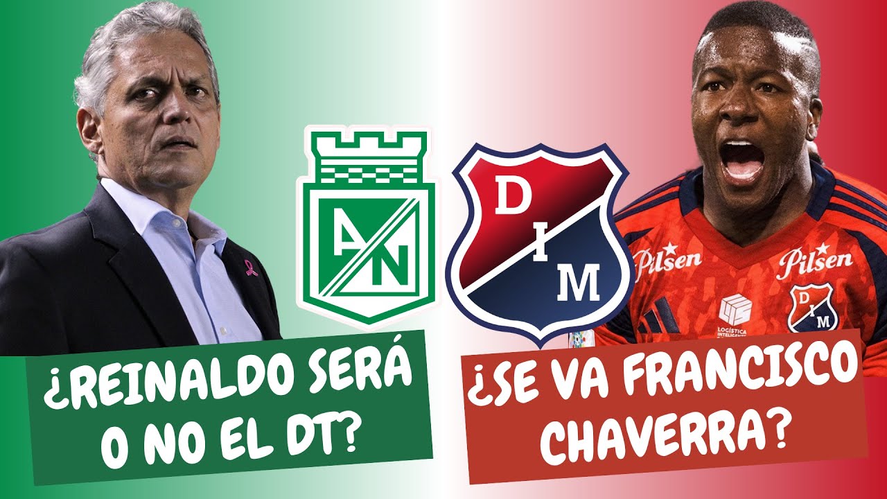 &iquest;Reinaldo Ser&aacute; el DT de Nacional 2026? &iquest;Se va Chaverra del Medell&iacute;n? | #ClasicoPaisa