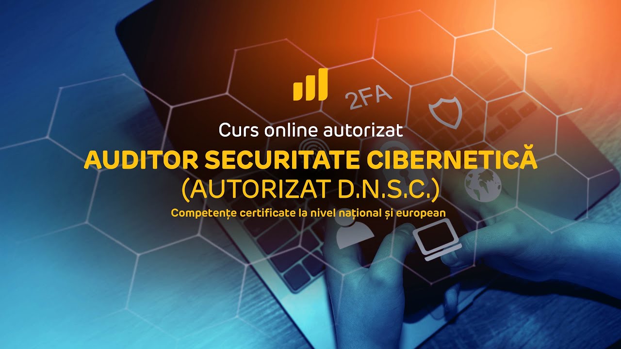 Curs Auditor Securitate Cibernetică (Autorizat D.N.S.C)