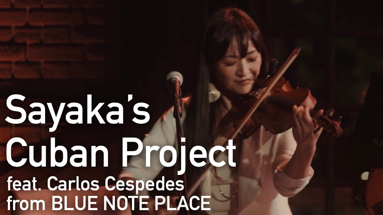 &ldquo;Sayaka&rsquo;s Cuban Project feat. Carlos Cespedes&rdquo; BLUE NOTE PLACE