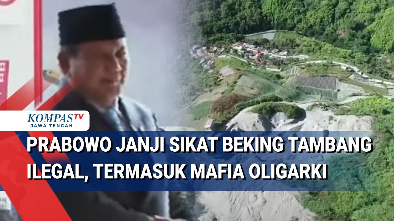 Prabowo Janji Sikat Beking Tambang Ilegal, Termasuk Mafia Oligarki