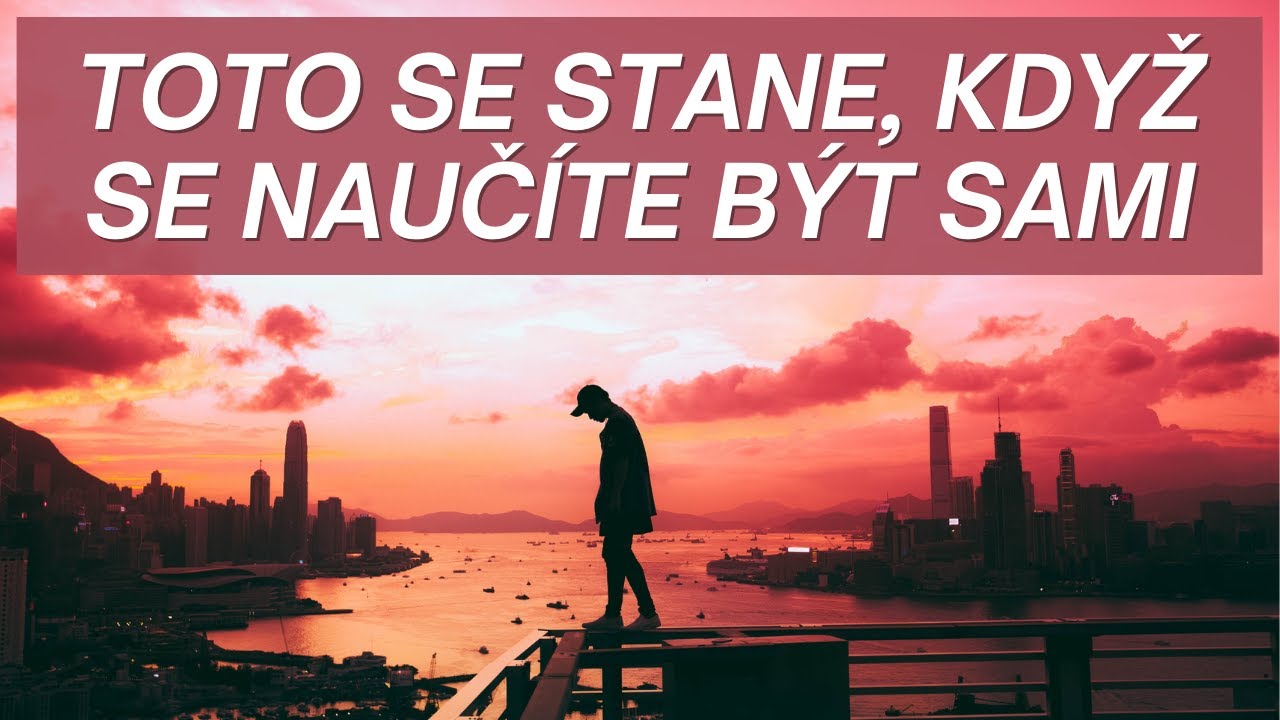 NAUČTE SE BÝT SAMI ❤ | motivační video