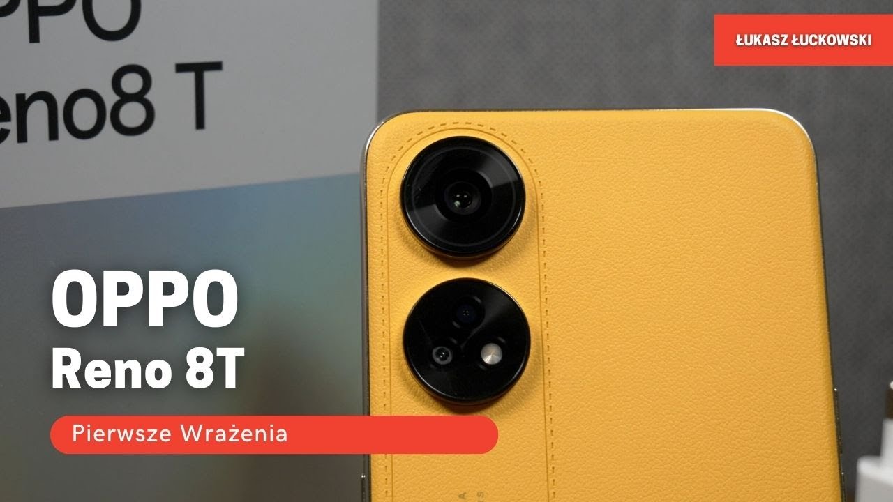 OPPO Reno 8T  Pierwsze Wrażenia