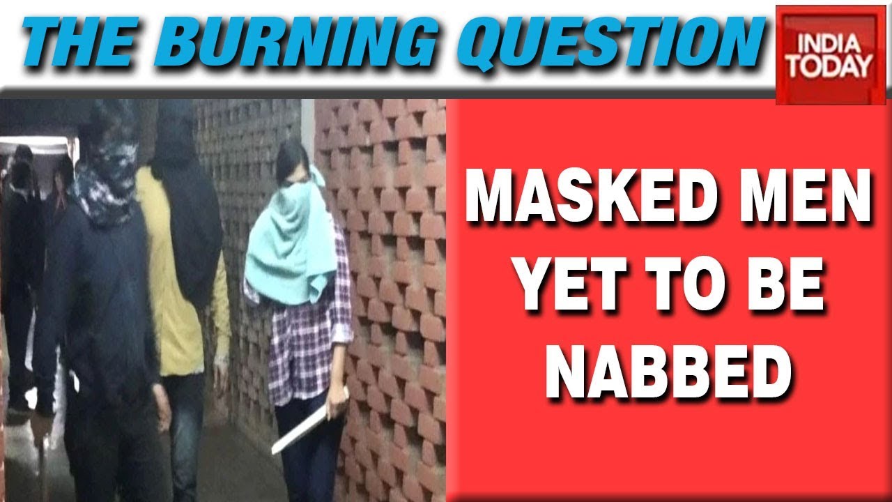 Masked Men Involved In JNU Violence Yet To Be Nabbed |The Burning Question
