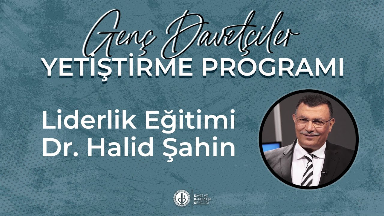 Genç Davetçiler Yetiştirme Programı B06 | Lidrelik Eğitimi | Dr. Halid Şahin