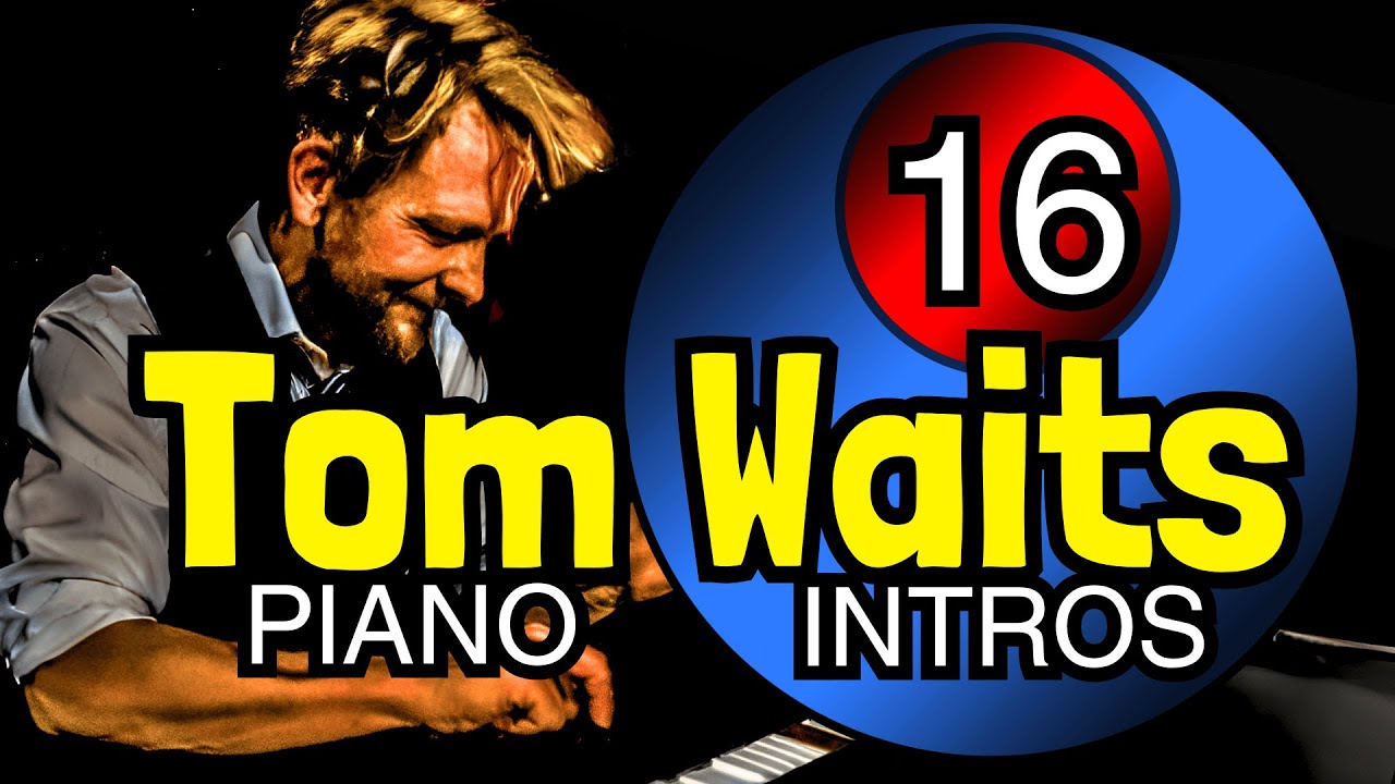Tom Waits Piano Tutorial – 16 Haunting and Beautiful Intros You Must Learn🎹