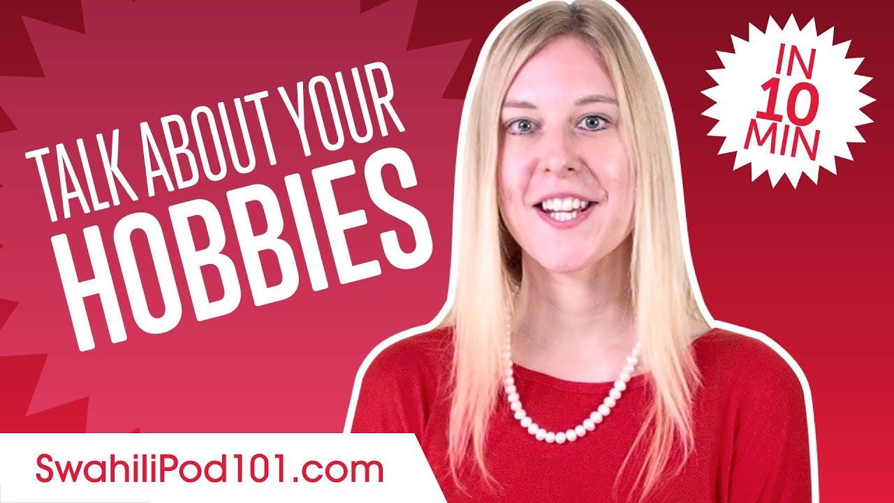 How to Talk About Your Hobbies In Swahili?