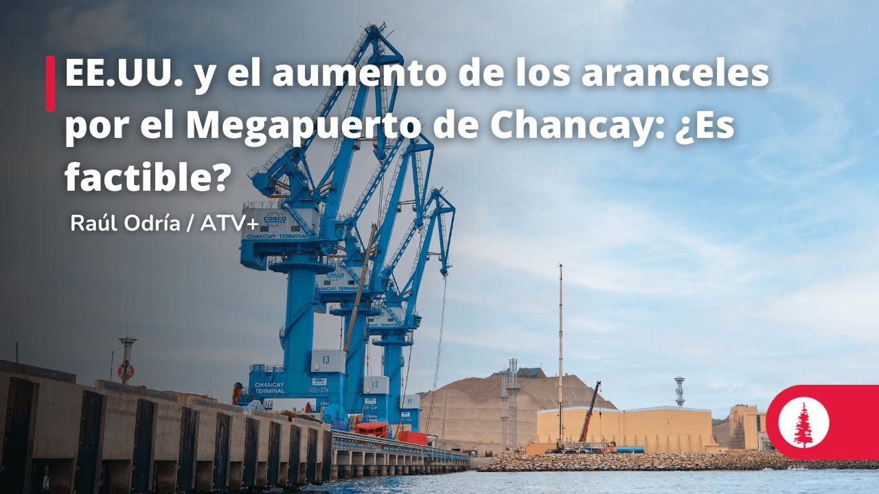 EE.UU. y el aumento de los aranceles al Megapuerto de Chancay: ¿Qué tan factible?
