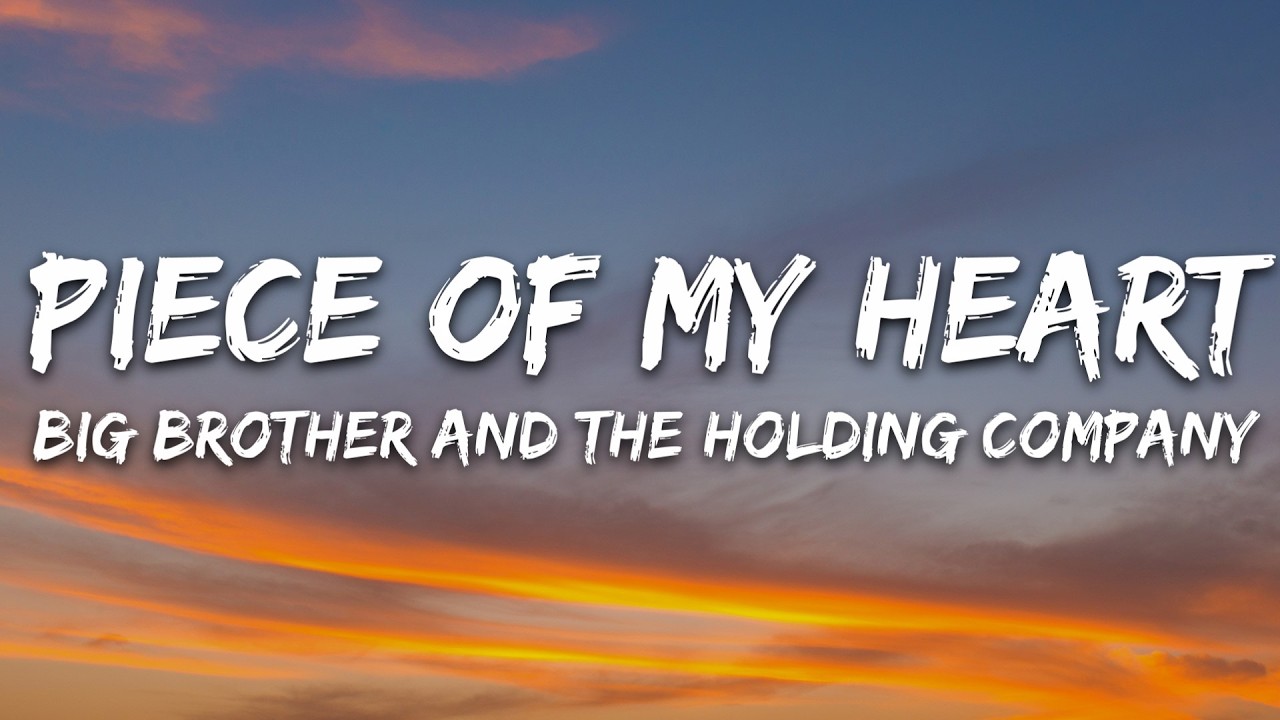 Big Brother & The Holding Company - Piece of My Heart (Lyrics)