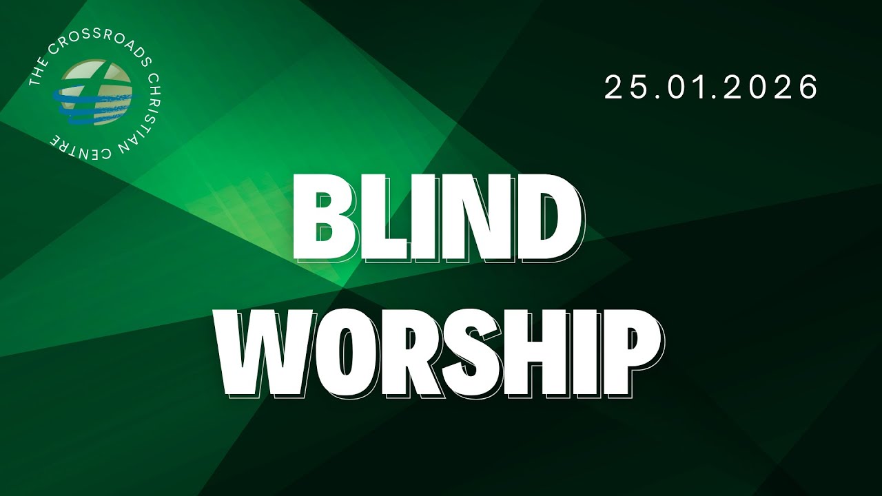 Sunday Service Replay – “Blind Worship” 25th January 2026