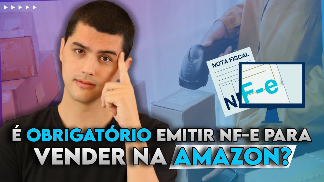 &Eacute; OBRIGAT&Oacute;RIO EMITIR NF-E PARA VENDER NA AMAZON EM 2023?