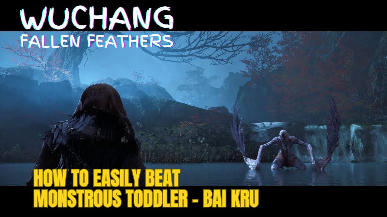 WUCHANG: How to EASILY beat Monstrous Toddler - Bai Kru