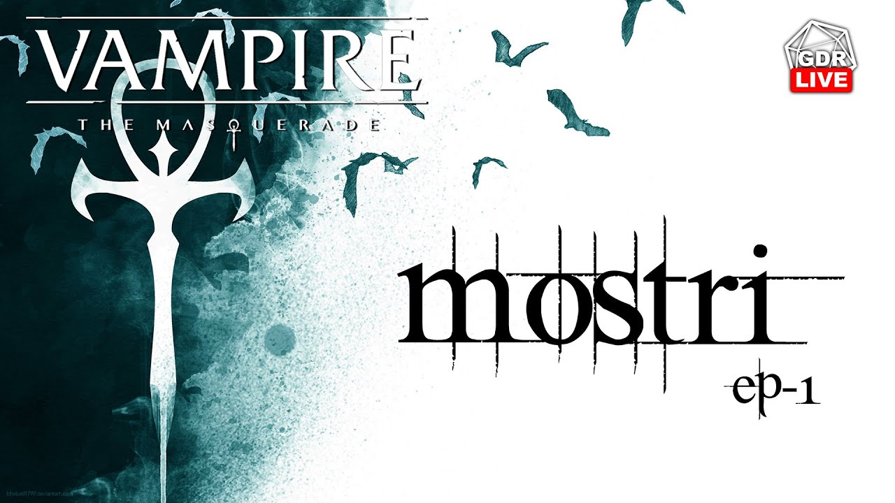 GDR Live - Vampiri La Masquerade &mdash; Mostri EP1