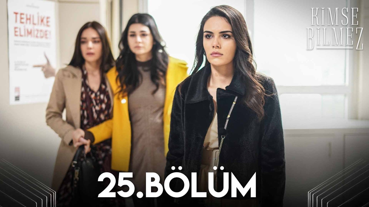 Kimse Bilmez 25. Bölüm