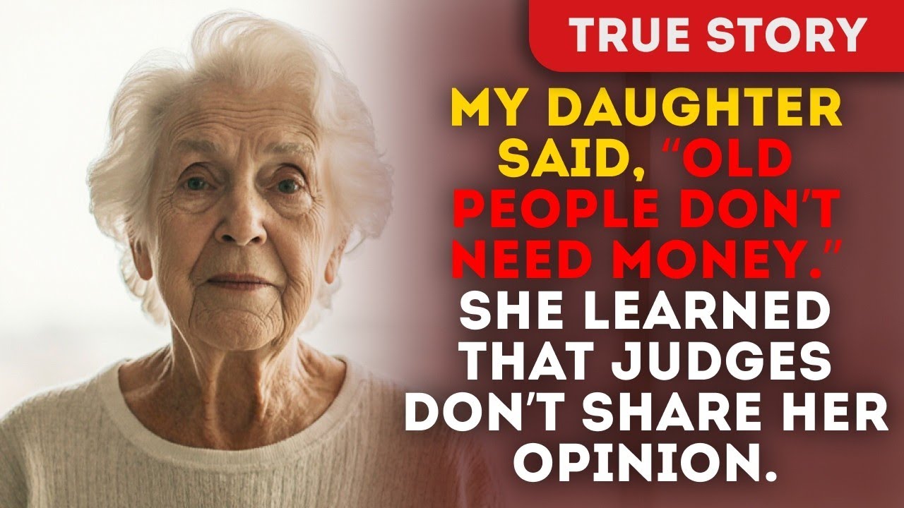 My Daughter Said, “Old People Don’t Need Money.” She Learned That Judges Don’t Share Her Opinion.
