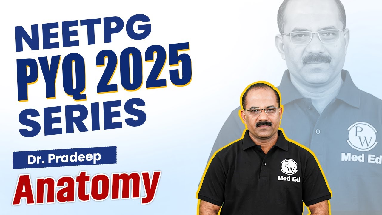 Anatomy PYQ NEET PG 2025 | Complete Question Paper Discussion & Recall | Dr. Pradeep Sir | PW MedEd