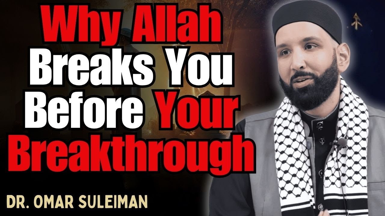 WHY DOES ALLAH BREAK YOU RIGHT BEFORE HE LIFTS YOU UP? | DR. OMAR SULEIMAN